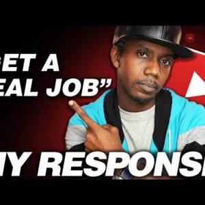 RANT: "GET A REAL JOB" MY RESPONSE...