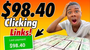 Get Paid $98.40 Just Clicking Links! (Make Money Online)