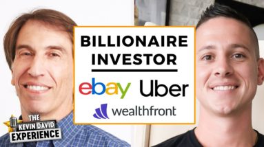 Billionaire Investor in eBay and Uber on WEALTH and SUCCESS! | The Kevin David Experience EP 18