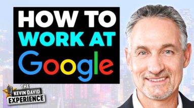 How to Get a Job at Google or ANY Company (Top 3 Secrets!) | The Kevin David Experience EP 19