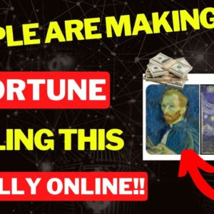 Earn Thousands Selling Van Gough Pictures, LEGALLY! To Make Money Online