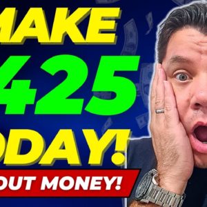 EARN $425+ TODAY With This Make Money Online Method That's FREE! (NOT Affiliate Marketing)