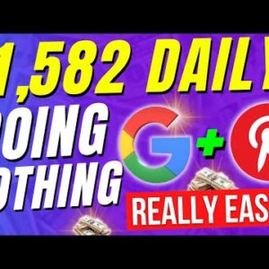 Ridiculously EASY $1,586 Daily "DOING NOTHING" Using Google & Pinterest Affiliate Marketing!