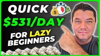 QUICKEST Way To Make Money Online In 2024 $531 a Day For LAZY Beginners